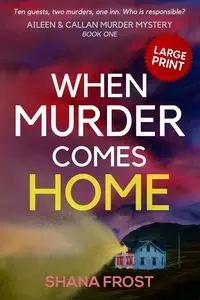 When Murder Comes Home - Shana Frost
