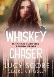 Whiskey Chaser. Tajemnicze miasteczko... - Lucy Score, Claire Kingsley