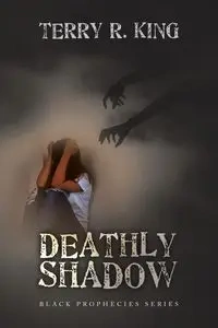 DEATHLY SHADOW - Terry R. King