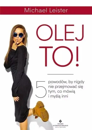 Olej to! 5 powodów by nigdy się nie przejmować... - Michael Leister