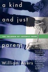 A Kind and Just Parent - William Ayers
