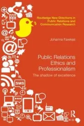 Public Relations Ethics and Professionalism - Johanna Fawkes