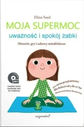 Moja supermoc. Uważność i spokój żabki - Eline Snel