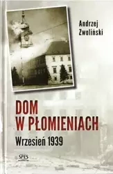 Dom w płomieniach. Wrzesień 1939 - Andrzej Zwoliński