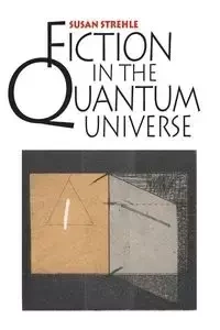 Fiction in the Quantum Universe - Susan Strehle
