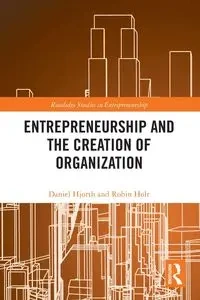 Entrepreneurship and the Creation of Organization - Daniel Hjorth
