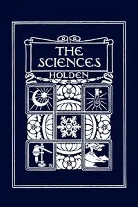 The Sciences, Illustrated Edition (Yesterday's Classics) - Edward S. Holden