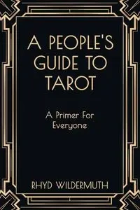A People's Guide to Tarot - Wildermuth Rhyd