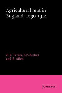 Agricultural Rent in England, 1690 1914 - Turner M. E.