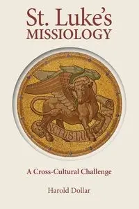 St. Luke's Missiology - Harold E. Dollar