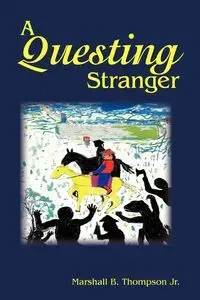 A Questing Stranger - Thompson Jr Marshall B.