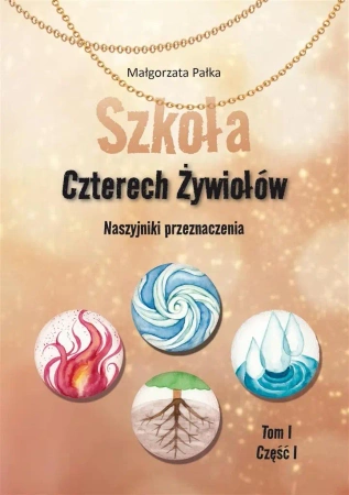 Szkoła Czterech Żywiołów. Naszyjniki przeznaczenia - Małgorzata Pałka