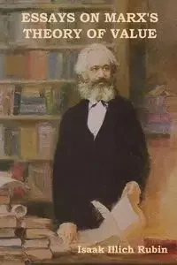 Essays on Marx's Theory of Value - Rubin Isaak Illich
