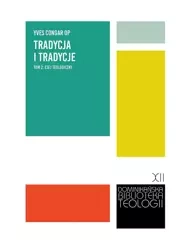 Tradycja i tradycje. Esej teologiczny - Yves Congar