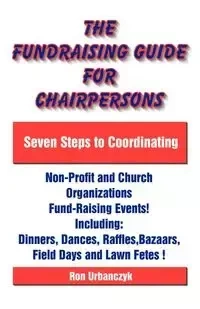 The Fundraising Guide for Chairpersons - Ron Urbanczyk