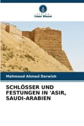 SCHLÖSSER UND FESTUNGEN IN 'ASIR, SAUDI-ARABIEN - Ahmed Darwish Mahmoud