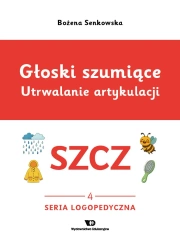 Głoski szumiące. Utrwalanie artykulacji szcz - Bożena Senkowska
