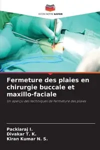 Fermeture des plaies en chirurgie buccale et maxillo-faciale - I. Packiaraj