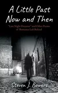 A Little Past Now and Then - Steven J. Bowers