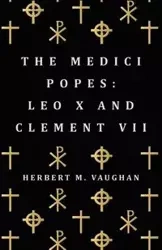 The Medici Popes - Herbert M. Vaughan