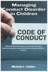 Managing Conduct Disorder in Children - Michele Valdez  L.