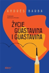Życie Guastavina i Guastavina - Andres Barba