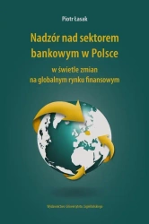 Nadzór nad sektorem bankowym w Polsce... - Piotr Łasak