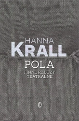 Pola i inne rzeczy teatralne - Hanna Krall