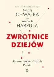 Zwrotnice dziejów - Andrzej Chwalba, Wojciech Harpula
