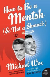 How to Be a Mentsh (and Not a Shmuck) - Michael Wex