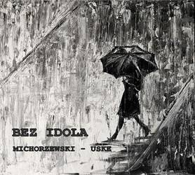 Bez Idola CD - Michorzewski, Uske