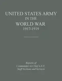 United States Army in the World War 1917-1919 - Historical Division