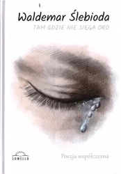 Tam, gdzie nie sięga oko - Waldemar Ślebioda