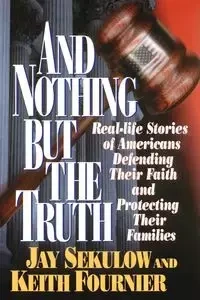 And Nothing But the Truth - Jay Sekulow