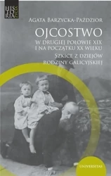 Ojcostwo w drugiej połowie XIX i na początku XX w. - Agata Barzycka-Paździor