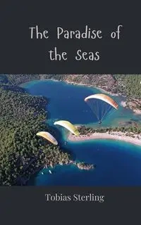 The Paradise of the Seas - Sterling Tobias