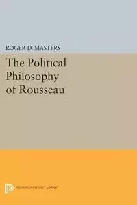 The Political Philosophy of Rousseau - Roger D. Masters