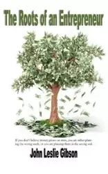 The Roots of an Entrepreneur - John Leslie Gibson