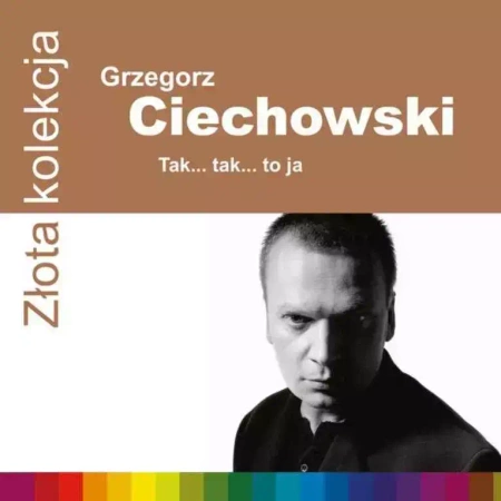 Złota Kolekcja. Grzegorz Ciechowski. Tak... tak... to ja, CD