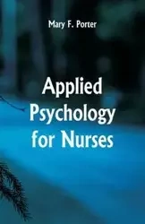 Applied Psychology for Nurses - Porter Mary F.