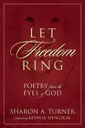 Let Freedom Ring - Sharon a. Turner