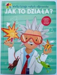 Wielka księga małych odkrywców. Jak to działa? - praca zbiorowa