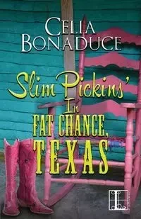 Slim Pickins' in Fat Chance, Texas - Celia Bonaduce