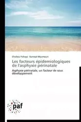 Les facteurs épidemiologiques de l'asphyxie périnatale - Collectif