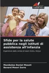 Sfide per la salute pubblica negli istituti di assistenza all'infanzia - Daniel Moseti Mamboleo