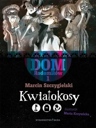 Dom Rodomiłów T.1 Kwiatokosy - Marcin Szczygielski
