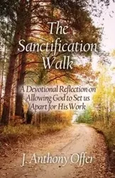 The Sanctification Walk - Joe Anthony Offer