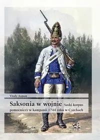 Saksonia w wojnie. Saski korpus pomocniczy... - Vitaly Asman