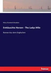Enttäuschte Herzen - The Ladys Mile - Mary Elizabeth Braddon