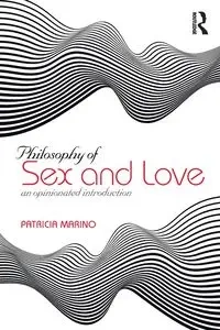 Philosophy of Sex and Love - Patricia Marino